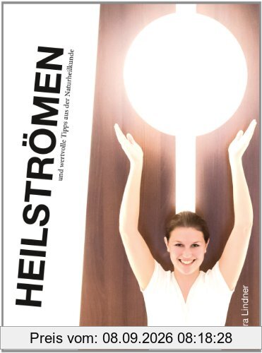 Heilströmen und wertvolle Tipps aus der Naturheilkunde