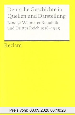 Deutsche Geschichte in Quellen und Darstellung, Band 9: Weimarer Republik und Drittes Reich 1918-1945