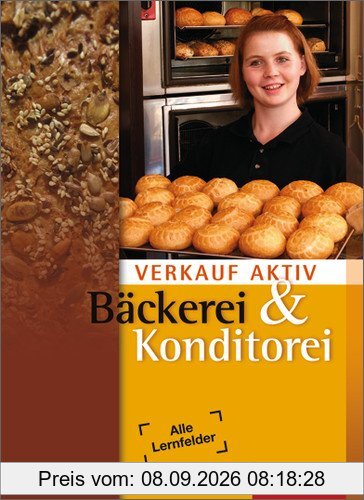 Verkauf aktiv: Verkauf in Bäckerei und Konditorei: Schülerbuch, 2. Auflage, 2011