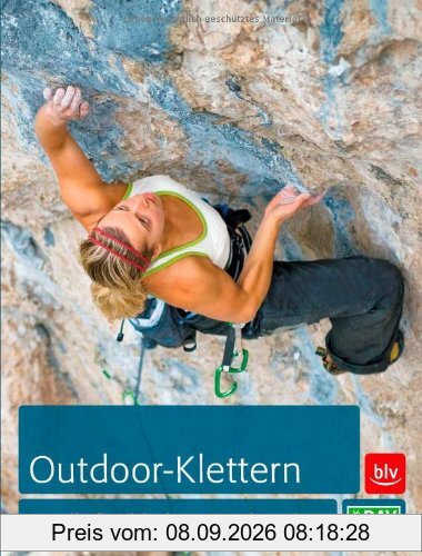 Deutscher Alpenverein e. V.: Outdoor-Klettern: Das offizielle Lehrbuch zum DAV-Kletterschein