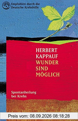 Wunder sind möglich - Spontanheilung bei Krebs