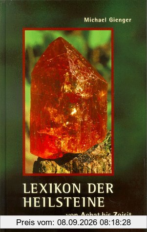 Lexikon der Heilsteine von Achat bis Zoisit