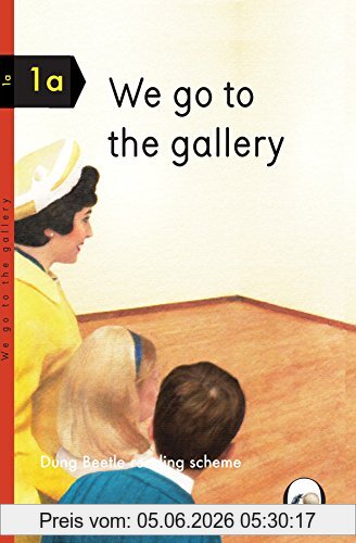 Miriam Elia We Go To The Gallery, A Dung Beetle Learning Guide (Dung Beetle Reading Scheme 1a)