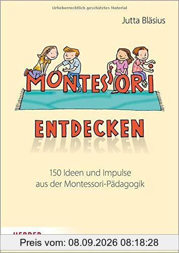 Montessori entdecken!: 150 Ideen und Impulse aus der Montessori-Pädagogik