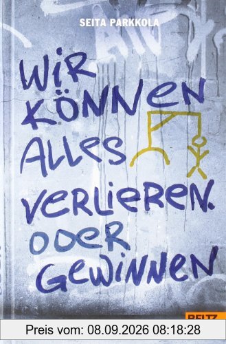 Wir können alles verlieren. Oder gewinnen: Roman
