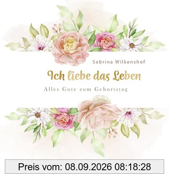 Ich liebe das Leben: Alles Gute zum Geburtstag (Quadro (kartoniert))
