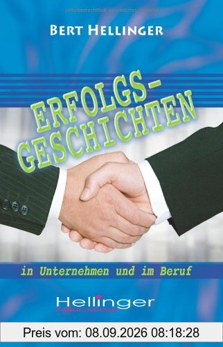 Erfolgsgeschichten in Unternehmen und im Beruf: Aus der Reihe Ordnungen des Erfolgs