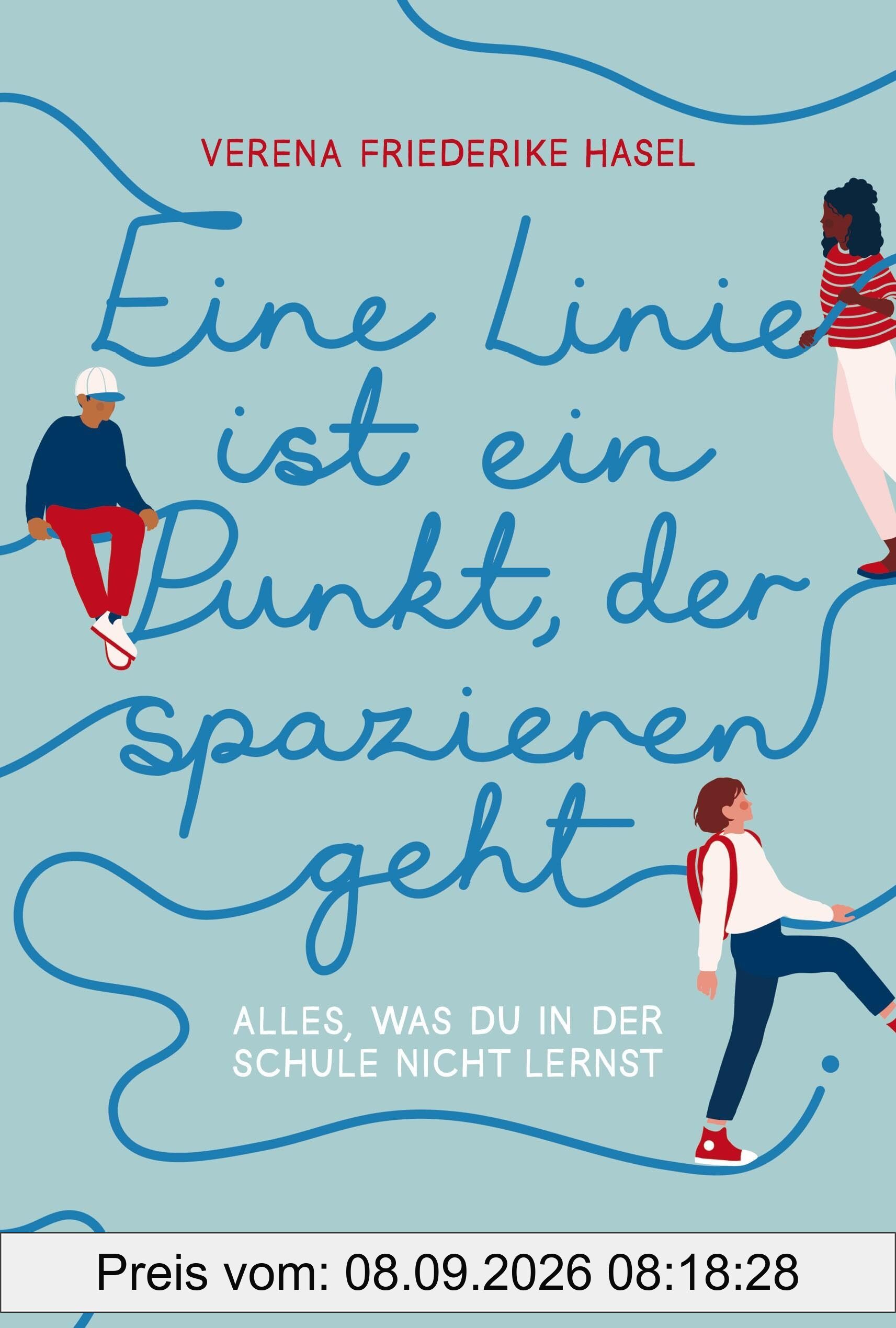 Eine Linie ist ein Punkt, der spazieren geht: Alles, was du in der Schule nicht lernst