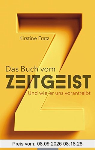 Das Buch vom Zeitgeist: Und wie er uns vorantreibt