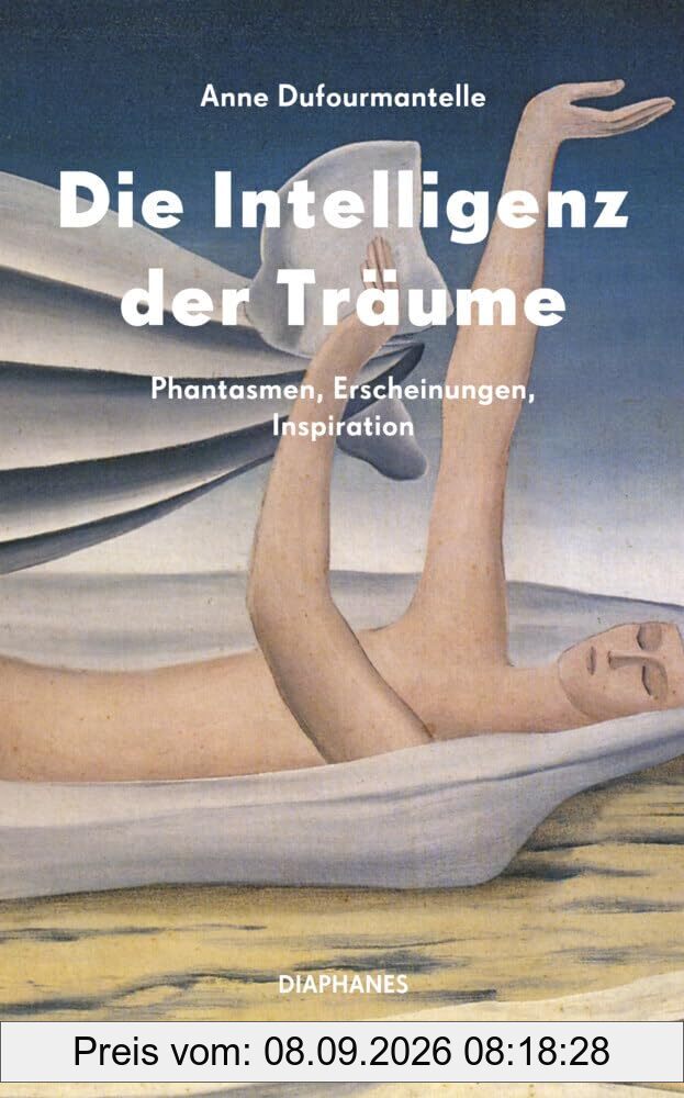 Die Intelligenz der Träume: Phantasmen, Erscheinungen, Inspiration