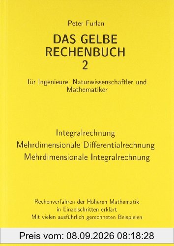 Das gelbe Rechenbuch. Für Ingenieure, Naturwissenschaftler und Mathematiker. Rechenverfahren der Höheren Mathematik in Einzelschritten erklärt: Das ... Naturwissenschaftler und Mathematiker.: BD 2