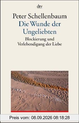 Die Wunde der Ungeliebten. (7104 723). Blockierung und Verlebendigung der Liebe.