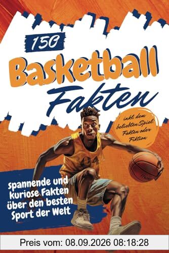 150 Basketball Fakten: spannende und kuriose Fakten über den besten Sport der Welt