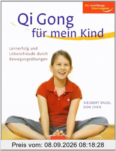 Qi Gong für mein Kind: Lernerfolg und Lebensfreude durch Bewegungsübungen