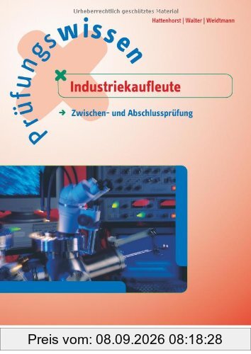 Prüfungswissen Industriekaufleute. Zwischen- und Abschlussprüfung