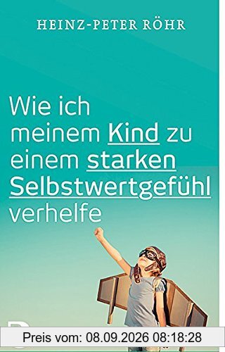 Wie ich meinem Kind zu einem starken Selbstwertgefühl verhelfe