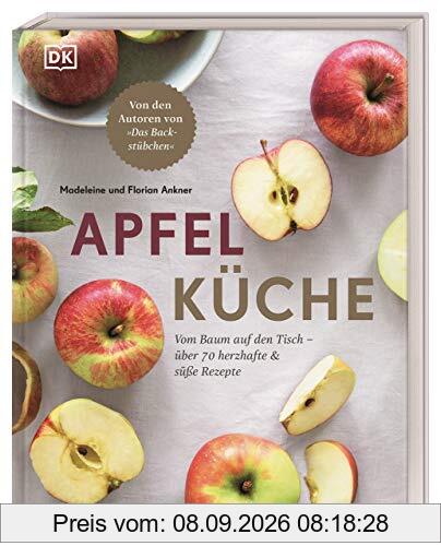 Apfelküche: Vom Baum auf den Tisch – über 70 herzhafte & süße Rezepte. Von den Autoren von Das Backstübchen