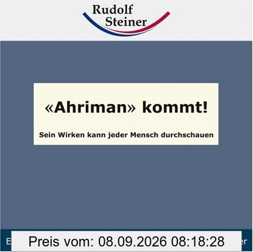 Ahriman kommt! Sein Wirken kann jeder Mensch durchschauen