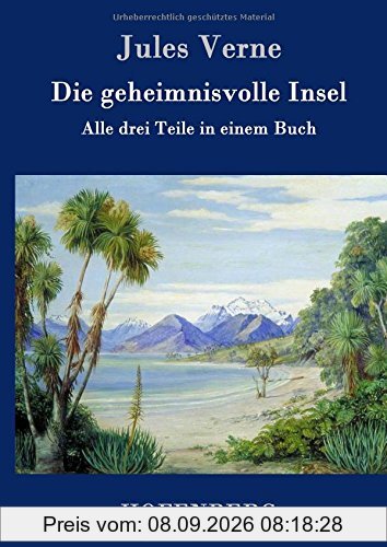 Die geheimnisvolle Insel: Alle drei Teile in einem Buch