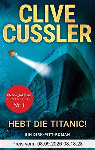 Hebt die Titanic!: Ein Dirk-Pitt-Roman (Die Dirk-Pitt-Abenteuer, Band 3)