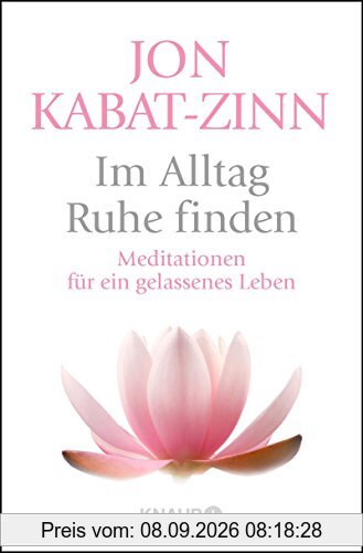 Im Alltag Ruhe finden: Meditationen für ein gelassenes Leben