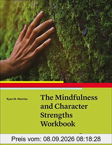 The Mindfulness and Character Strengths Workbook