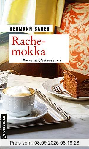 Rachemokka: Wiener Kaffeehauskrimi (Kriminalromane im GMEINER-Verlag) (Chefober Leopold W. Hofer)