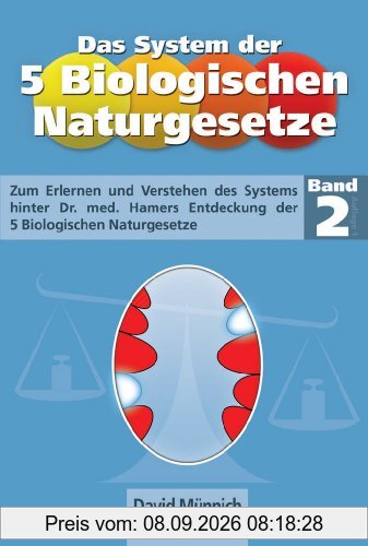 Das System der 5 Biologischen Naturgesetze - Band 2: Zum Erlernen und Verstehen des Systems hinter Dr. med. Hamers Entdeckung der fünf biologischen Naturgesetze
