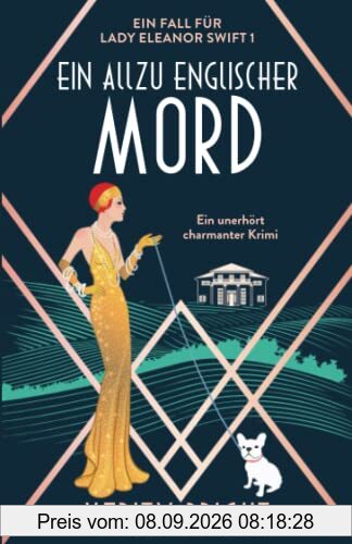 Ein allzu englischer Mord: Ein unerhört charmanter Krimi (Ein Fall Für Lady Eleanor Swift, Band 1)