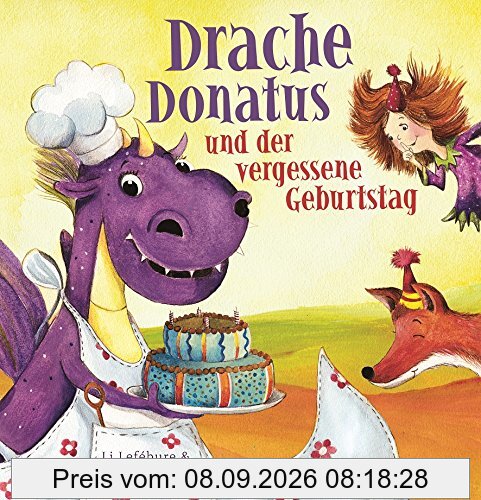 Drache Donatus und der vergessene Geburtstag: Die Abenteuer von Drache Donatus und Elfe Florine (Drache Donatus & Elfe Florine)