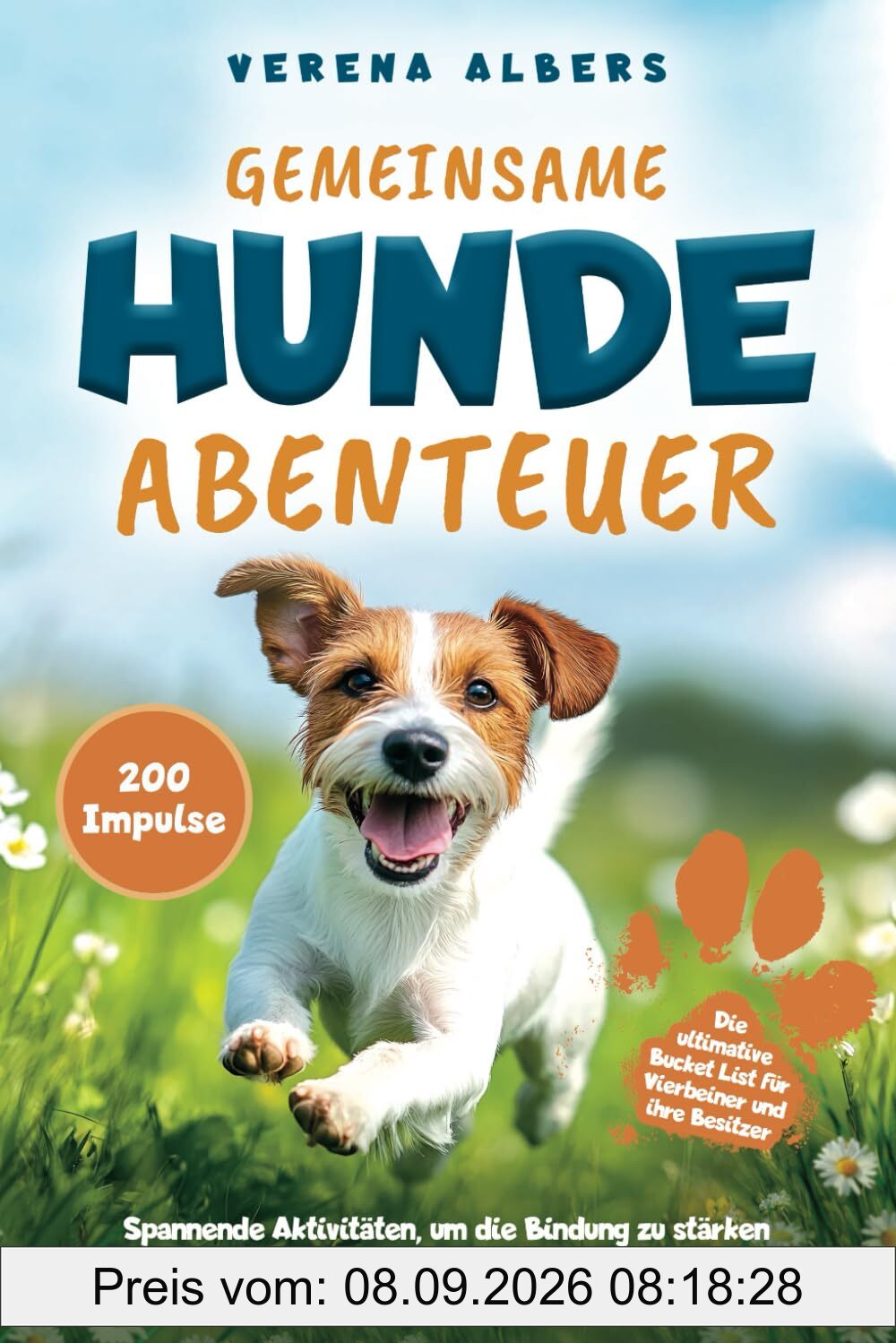 Gemeinsame Hunde-Abenteuer: Die ultimative Bucket List für Vierbeiner und ihre Besitzer. Spannende Aktivitäten, um die Bindung zu stärken und einzigartige Erinnerungen zu schaffen