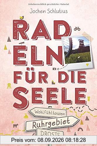 Ruhrgebiet. Radeln für die Seele: Wohlfühltouren