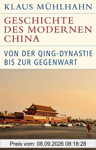 Geschichte des modernen China: Von der Qing-Dynastie bis zur Gegenwart (Historische Bibliothek der Gerda Henkel Stiftung)
