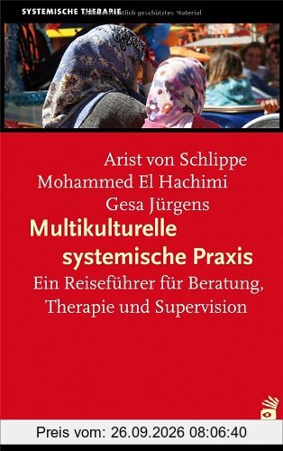 Multikulturelle systemische Praxis: Ein Reiseführer für Beratung, Therapie und Supervision