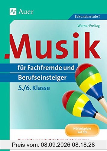 Musik für Fachfremde und Berufseinsteiger Kl. 5-6: Komplett ausgearbeitete Unterrichtseinheiten und direkt einsetzbare Praxismaterialien (5. und 6. Klasse) (Fachfremd unterrichten Sekundarstufe)