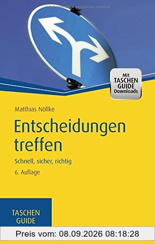 Entscheidungen treffen: Schnell, sicher, richtig (Haufe TaschenGuide)