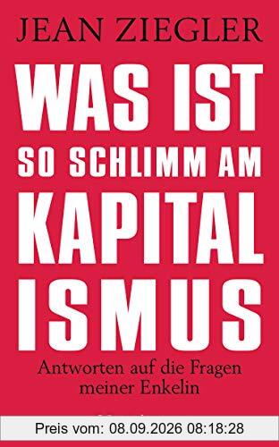 Was ist so schlimm am Kapitalismus?: Antworten auf die Fragen meiner Enkelin