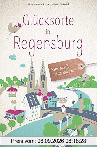 Glücksorte in Regensburg: Fahr hin und werd glücklich