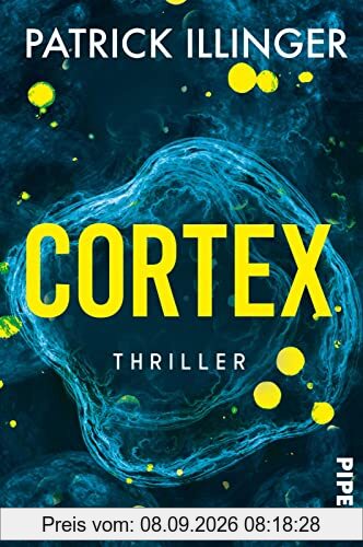 Cortex: Thriller | Ein packender Wissenschaftsthriller, exzellent recherchiert