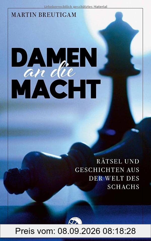 Damen an die Macht: Rätsel und Geschichten aus der Welt des Schachs