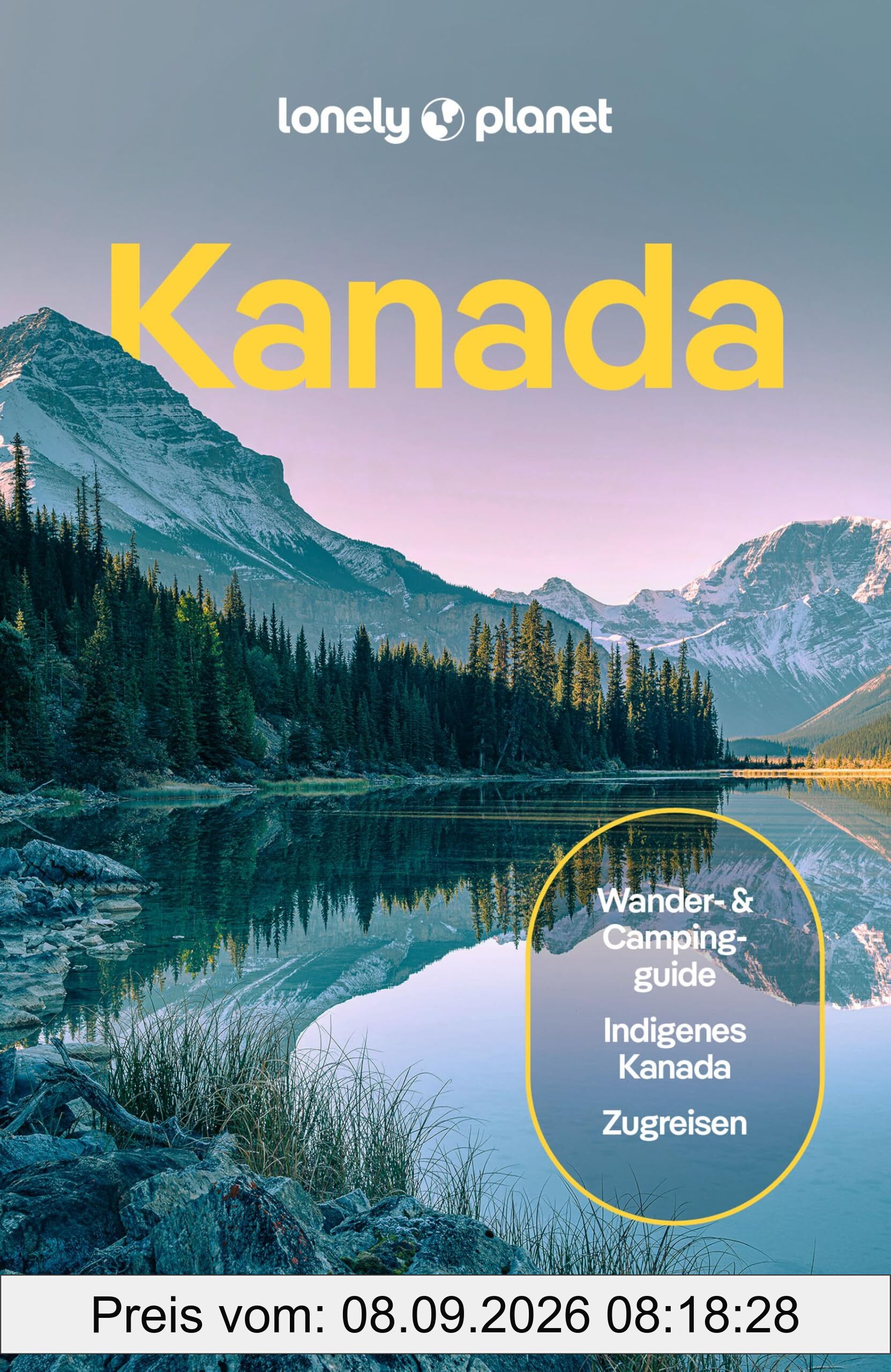 LONELY PLANET Reiseführer Kanada: Eigene Wege gehen und Einzigartiges erleben.