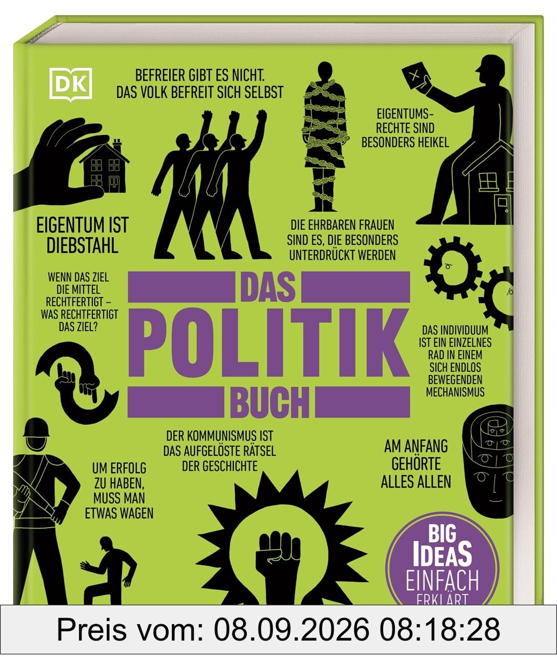 Big Ideas. Das Politik-Buch: Big Ideas - einfach erklärt. Über 100 große Ideen und Konzepte der wichtigsten politischen Denker. Aktualisierte Neuausgabe