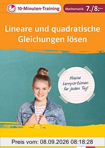 Klett Das 10-Minuten-Training Mathematik Gleichungen und Ungleichungen 6.-8. Klasse: Kleine Lernportionen für jeden Tag (Klett 10-Minuten-Training)