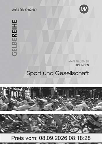 Gelbe Reihe / Materialien für den Sekundarbereich II - Ausgabe 2015: Sport und Gesellschaft: Lösungen