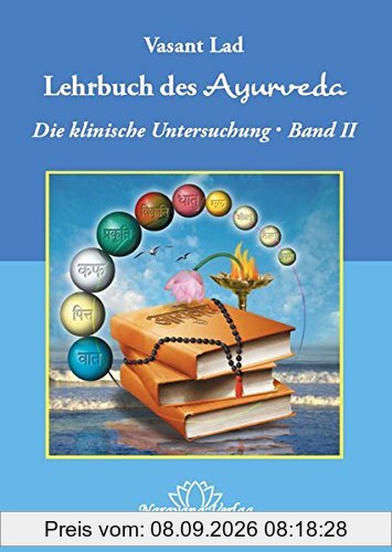 Lehrbuch des Ayurveda - Band 2: Ein vollständiger Leitfaden für die klinische Untersuchung