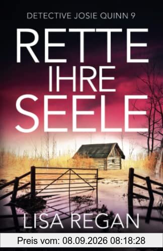 Rette ihre Seele: Ein packender Thriller mit schockierenden Twists (Detective Josie Quinn)