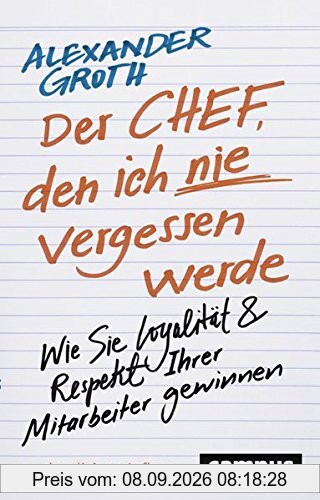 Der Chef, den ich nie vergessen werde: Wie Sie Loyalität und Respekt Ihrer Mitarbeiter gewinnen