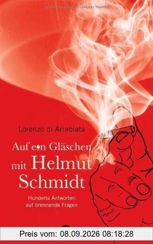 Auf ein Gläschen mit Helmut Schmidt: Hunderte Antworten auf brennende Fragen