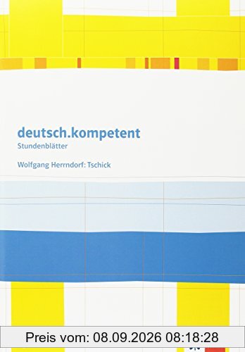 deutsch.kompetent - Stundenblätter / Wolfgang Herrndorf: Tschick: Kopiervorlagen 8. und 9. Klasse