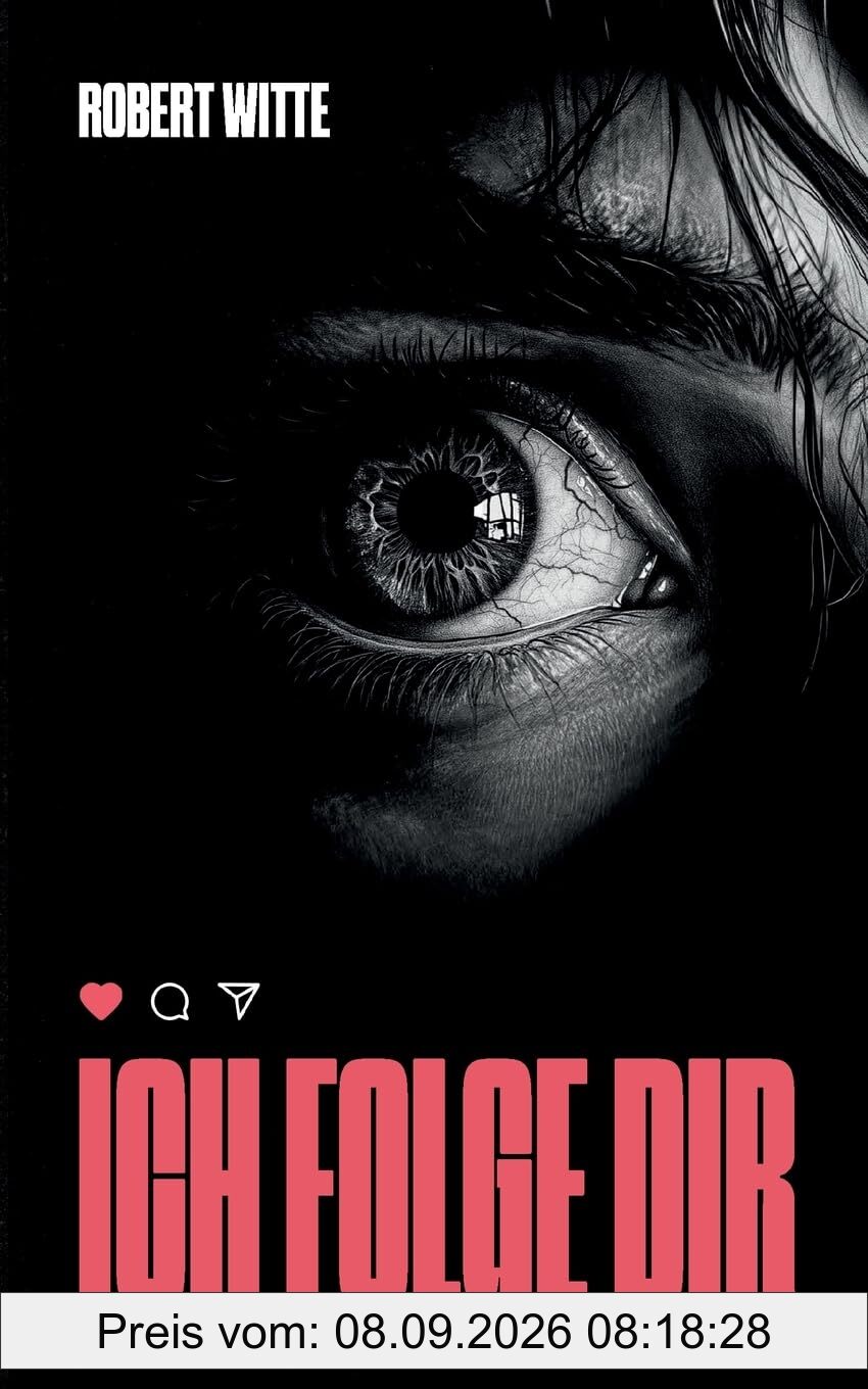 Ich Folge Dir: Der nächste Post könnte dein letzter sein - ein Psychothriller